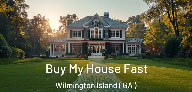  Buy My House Fast Wilmington Island ( GA )
