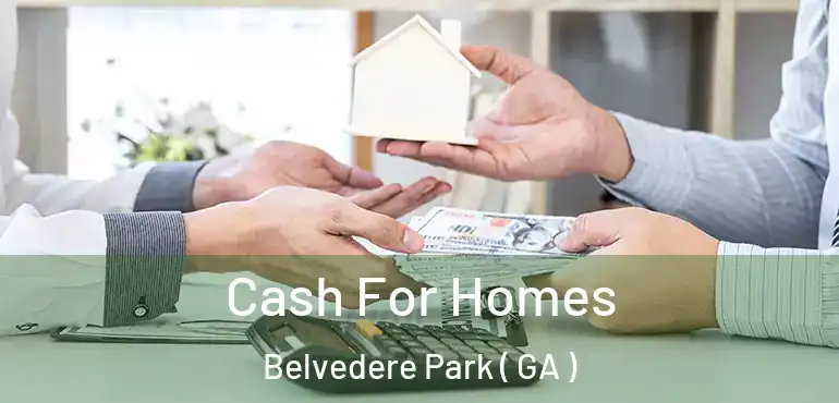  Cash For Homes Belvedere Park ( GA )
