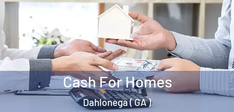  Cash For Homes Dahlonega ( GA )