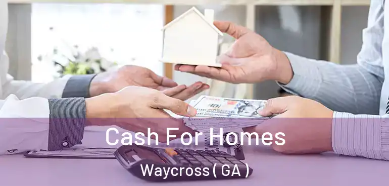  Cash For Homes Waycross ( GA )