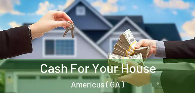  Cash For Your House Americus ( GA )