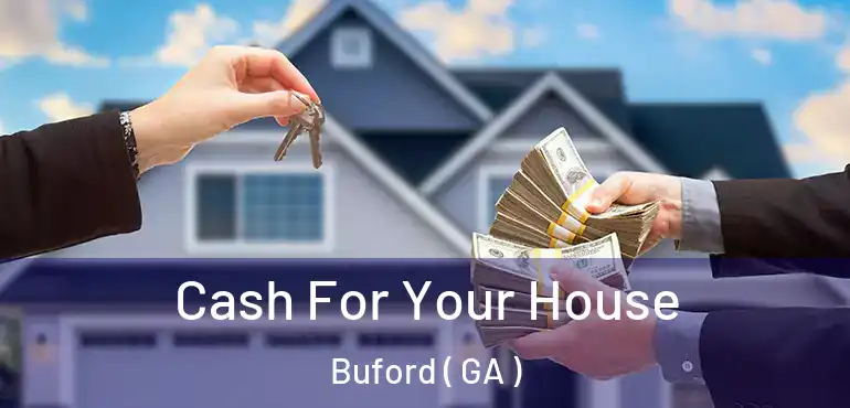  Cash For Your House Buford ( GA )