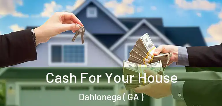  Cash For Your House Dahlonega ( GA )