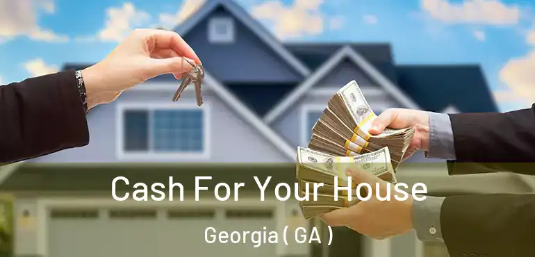  Cash For Your House Georgia ( GA )