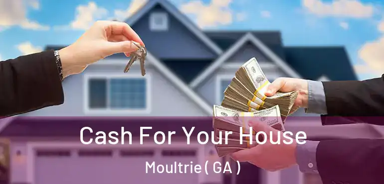  Cash For Your House Moultrie ( GA )