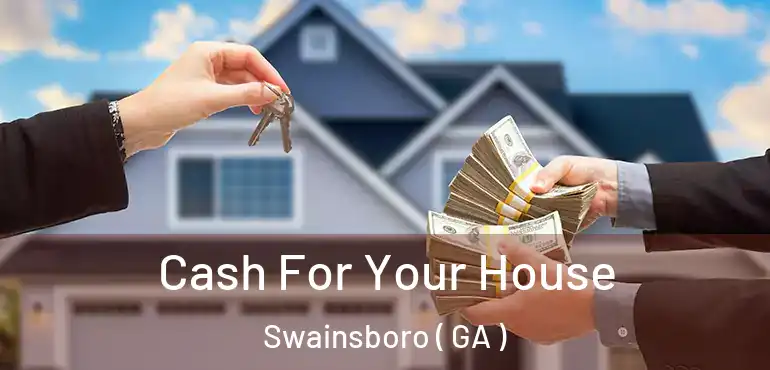  Cash For Your House Swainsboro ( GA )