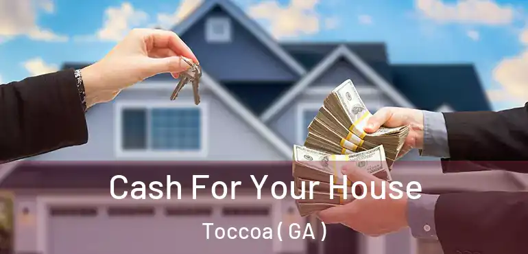  Cash For Your House Toccoa ( GA )