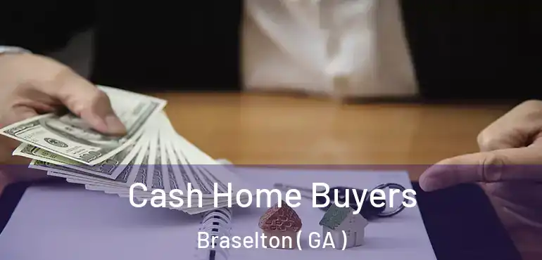  Cash Home Buyers Braselton ( GA )