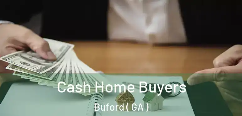  Cash Home Buyers Buford ( GA )