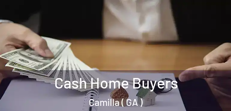  Cash Home Buyers Camilla ( GA )