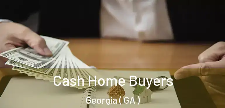  Cash Home Buyers Georgia ( GA )