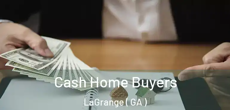  Cash Home Buyers LaGrange ( GA )