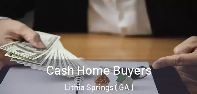  Cash Home Buyers Lithia Springs ( GA )
