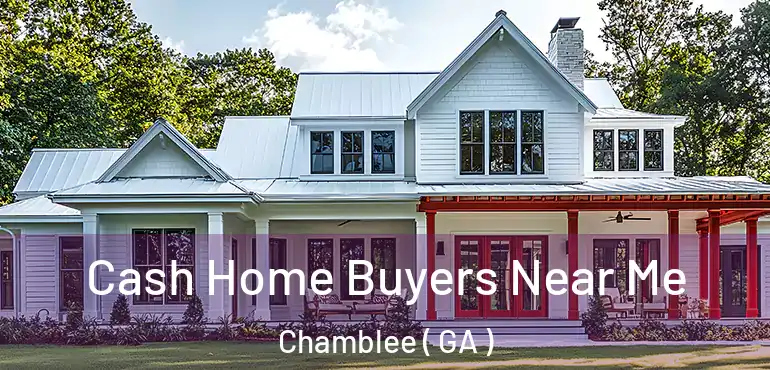  Cash Home Buyers Near Me Chamblee ( GA )