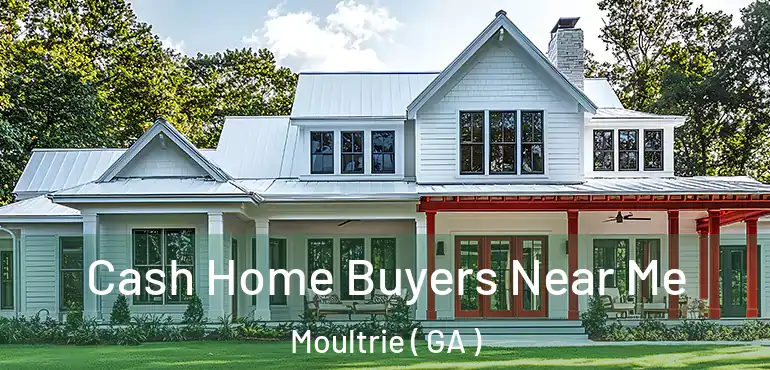  Cash Home Buyers Near Me Moultrie ( GA )