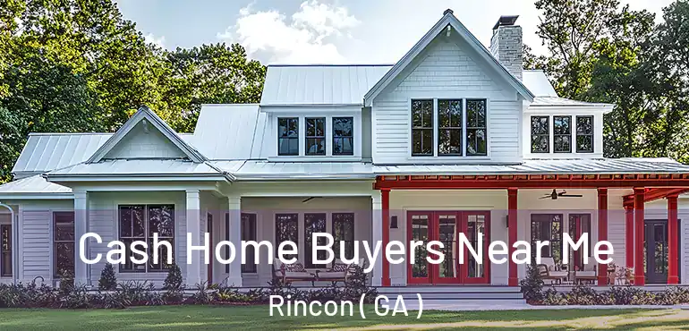  Cash Home Buyers Near Me Rincon ( GA )