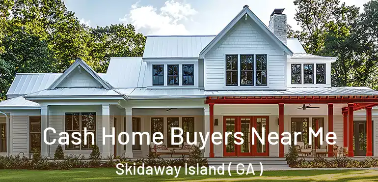  Cash Home Buyers Near Me Skidaway Island ( GA )