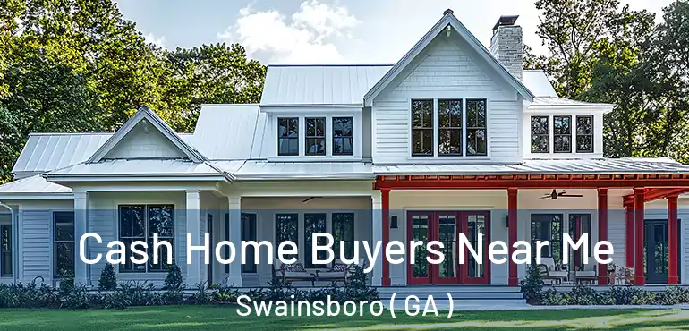  Cash Home Buyers Near Me Swainsboro ( GA )