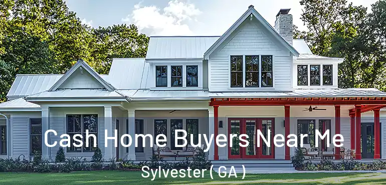  Cash Home Buyers Near Me Sylvester ( GA )