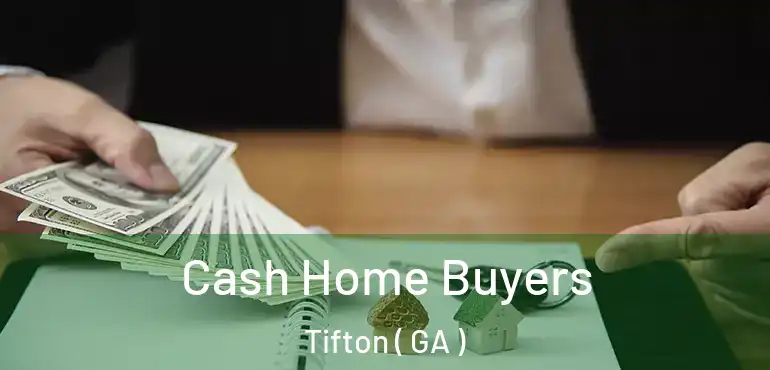  Cash Home Buyers Tifton ( GA )