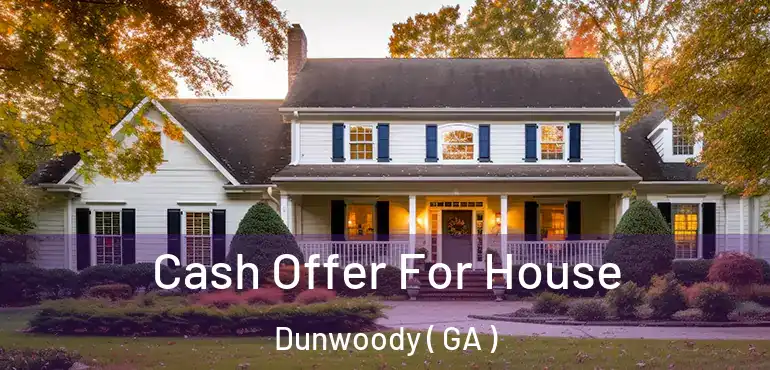  Cash Offer For House Dunwoody ( GA )