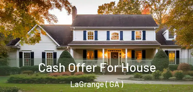  Cash Offer For House LaGrange ( GA )
