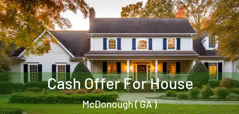  Cash Offer For House McDonough ( GA )