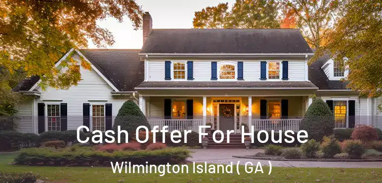  Cash Offer For House Wilmington Island ( GA )
