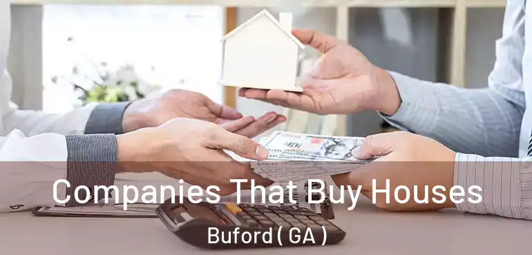  Companies That Buy Houses Buford ( GA )