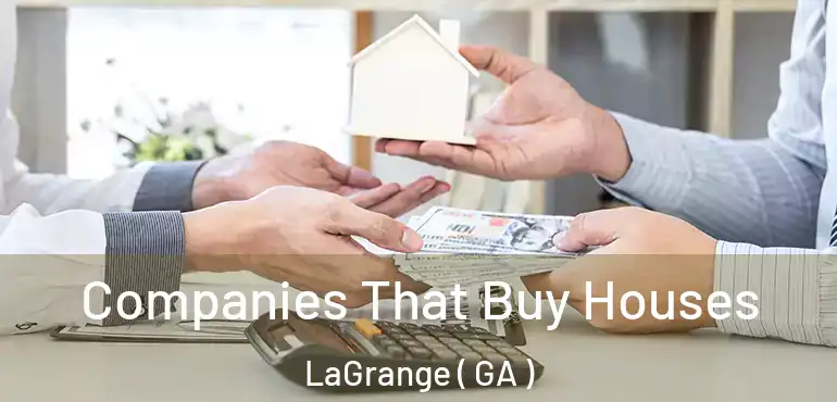  Companies That Buy Houses LaGrange ( GA )