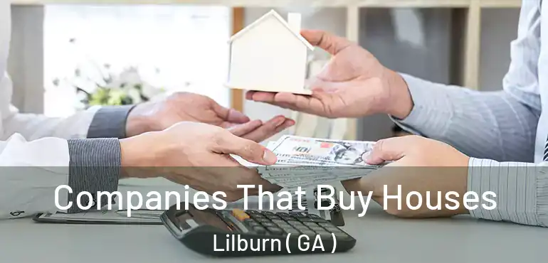  Companies That Buy Houses Lilburn ( GA )