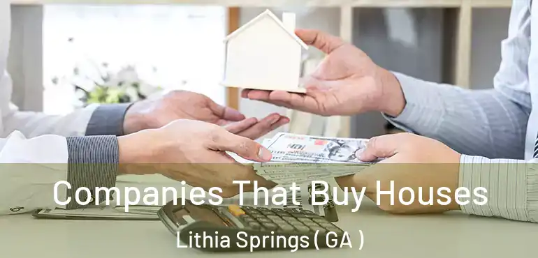  Companies That Buy Houses Lithia Springs ( GA )