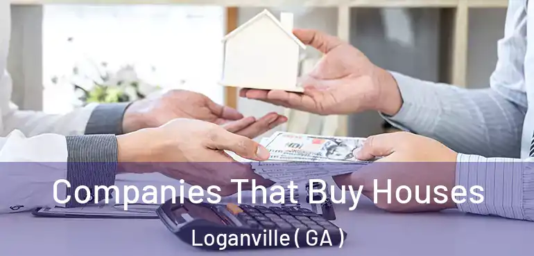  Companies That Buy Houses Loganville ( GA )