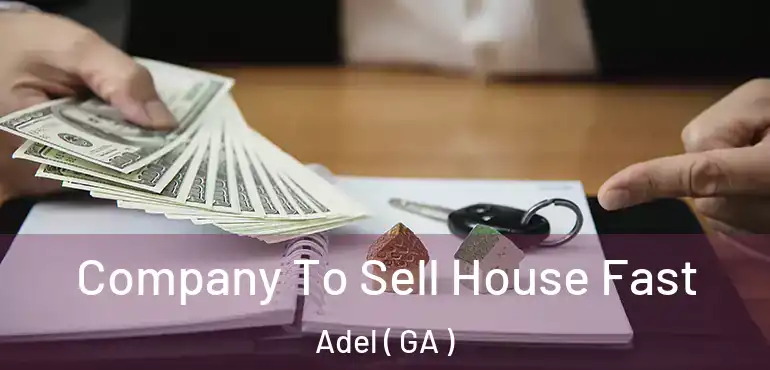  Company To Sell House Fast Adel ( GA )