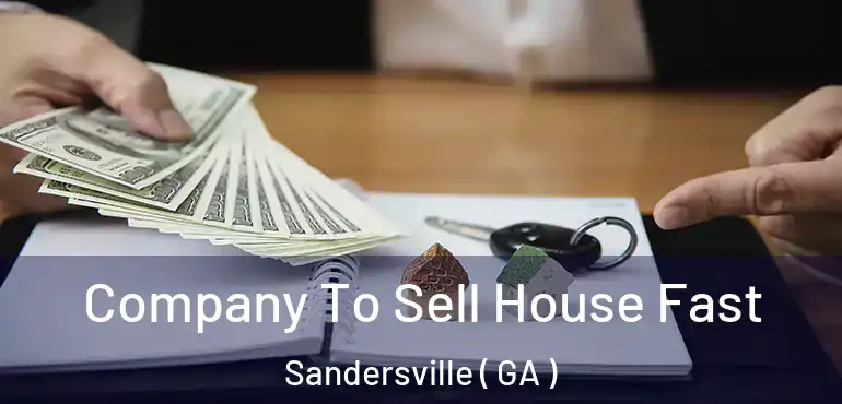  Company To Sell House Fast Sandersville ( GA )
