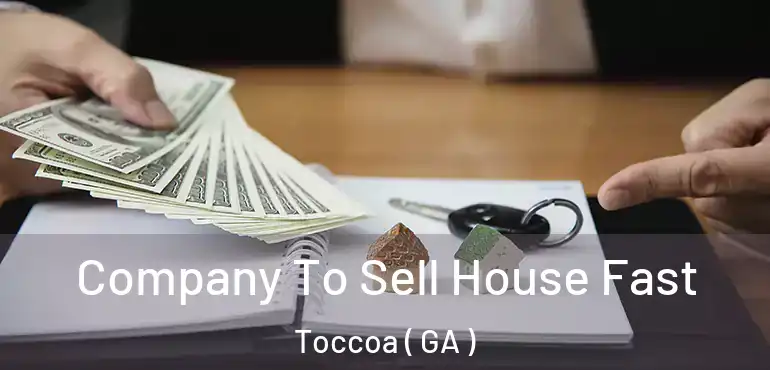  Company To Sell House Fast Toccoa ( GA )