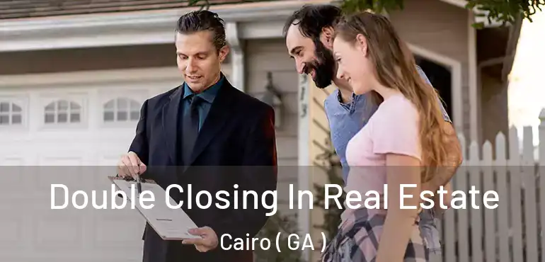  Double Closing In Real Estate Cairo ( GA )