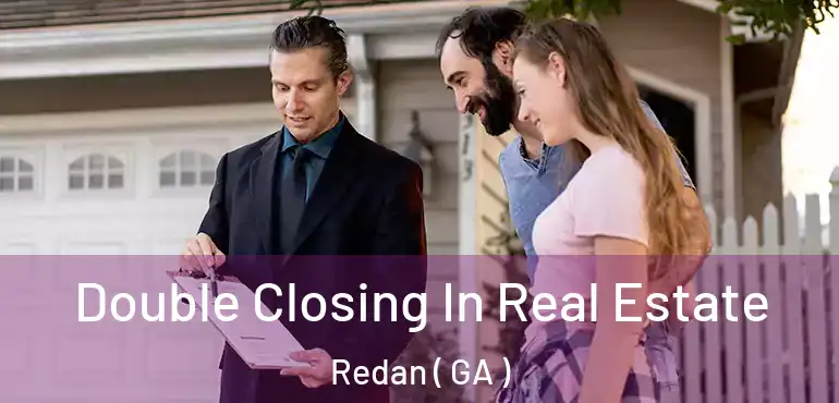  Double Closing In Real Estate Redan ( GA )