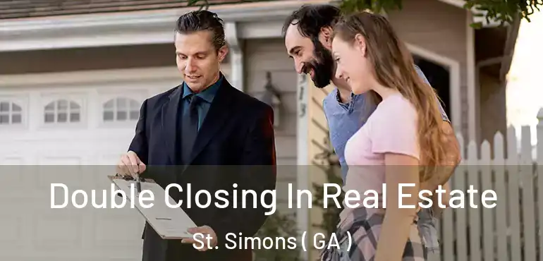  Double Closing In Real Estate St. Simons ( GA )