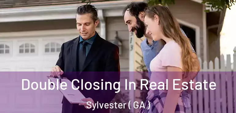  Double Closing In Real Estate Sylvester ( GA )