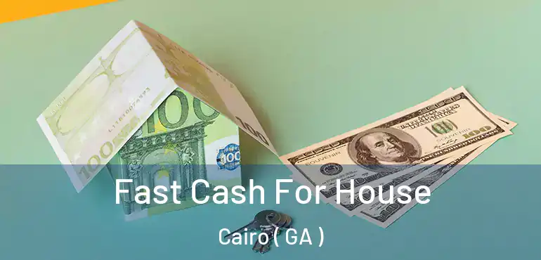 Fast Cash For House Cairo ( GA )