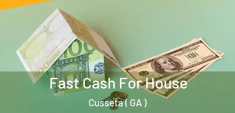  Fast Cash For House Cusseta ( GA )