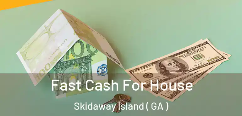  Fast Cash For House Skidaway Island ( GA )