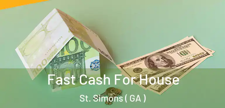  Fast Cash For House St. Simons ( GA )