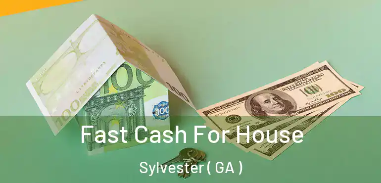  Fast Cash For House Sylvester ( GA )