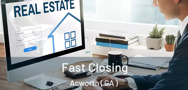  Fast Closing Acworth ( GA )