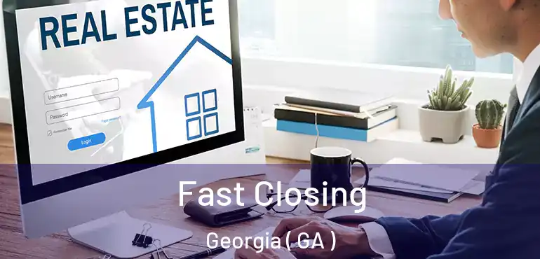  Fast Closing Georgia ( GA )