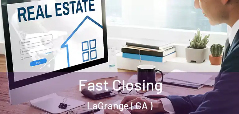  Fast Closing LaGrange ( GA )