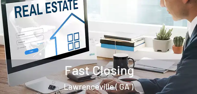  Fast Closing Lawrenceville ( GA )
