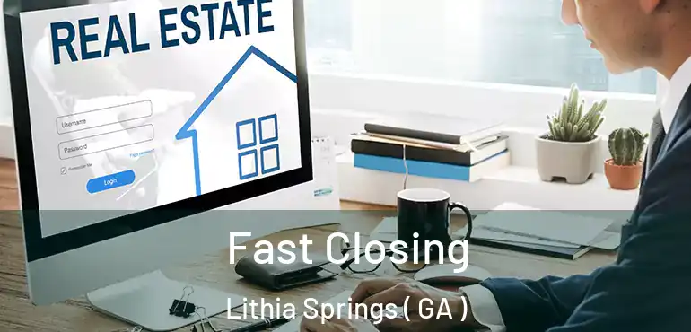  Fast Closing Lithia Springs ( GA )
